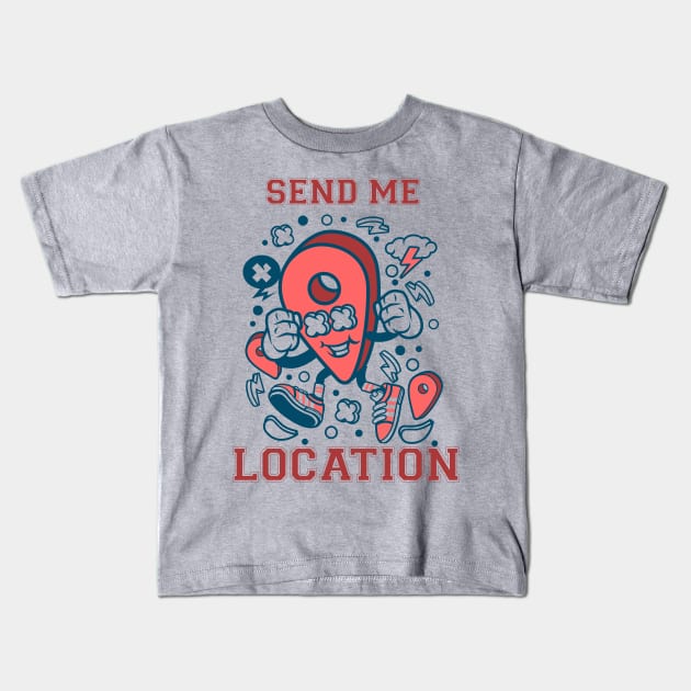 Send me location Kids T-Shirt by Transcendexpectation